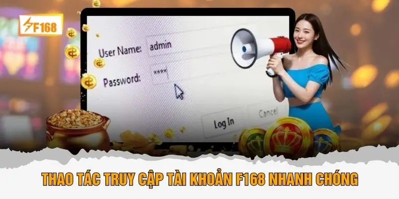 Thao tác truy cập tài khoản F168 nhanh chóng